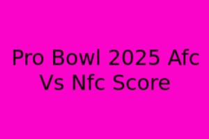 Pro Bowl 2025 AFC Vs NFC Score