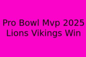 Pro Bowl MVP 2025 Lions, Vikings Win