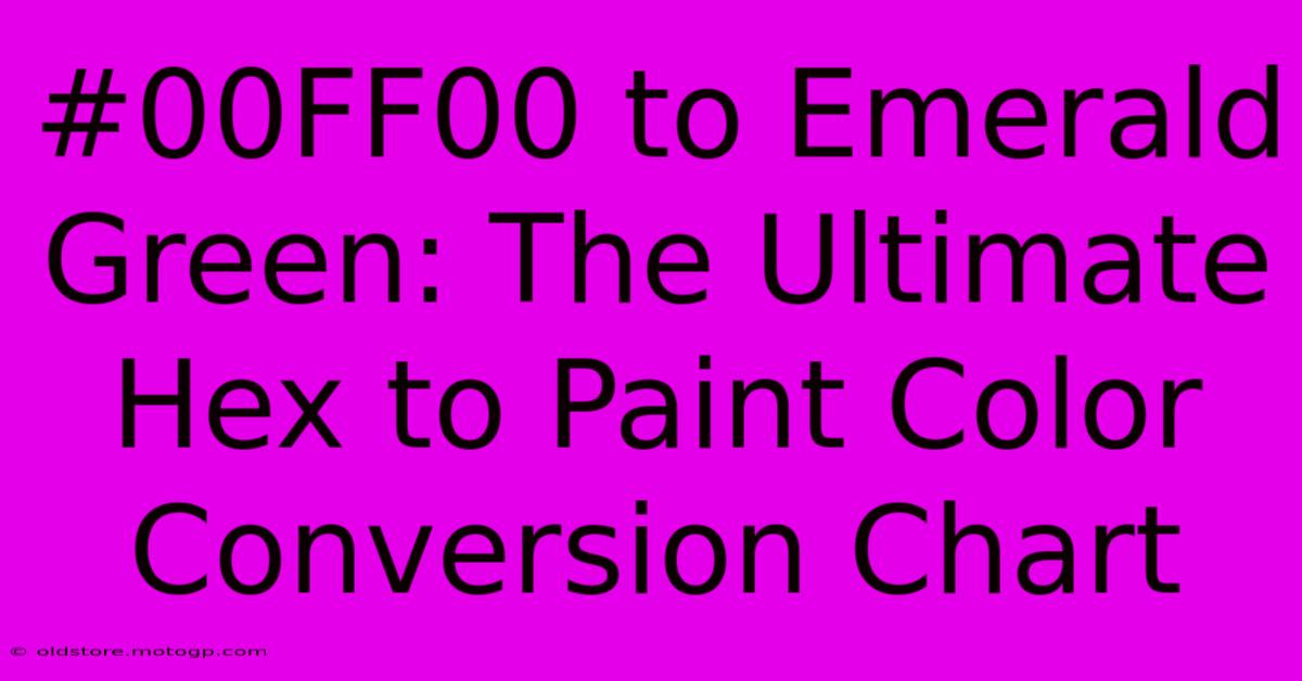 #00FF00 To Emerald Green: The Ultimate Hex To Paint Color Conversion Chart