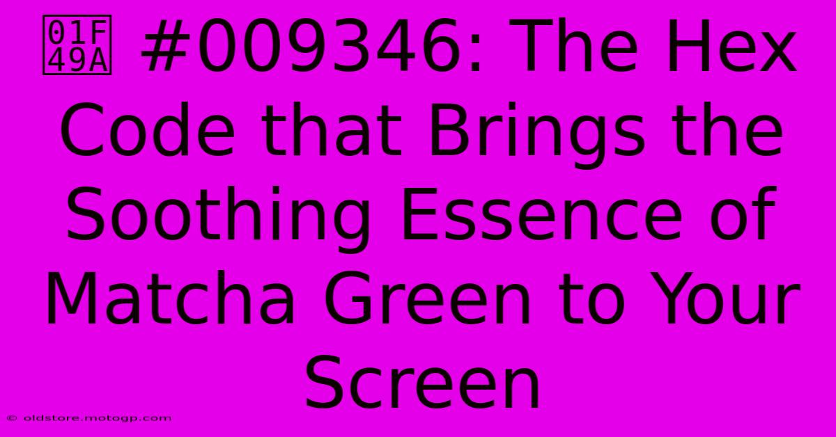 💚 #009346: The Hex Code That Brings The Soothing Essence Of Matcha Green To Your Screen