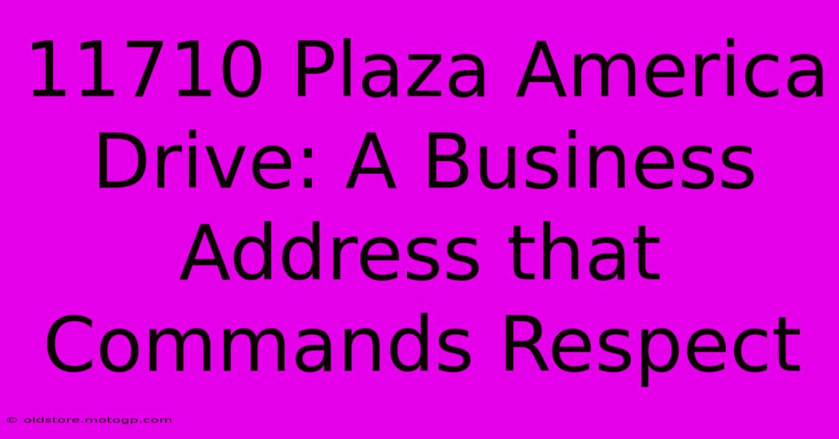 11710 Plaza America Drive: A Business Address That Commands Respect