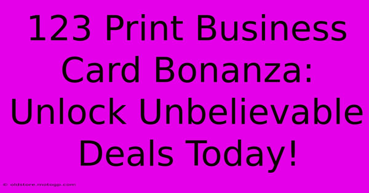 123 Print Business Card Bonanza: Unlock Unbelievable Deals Today!