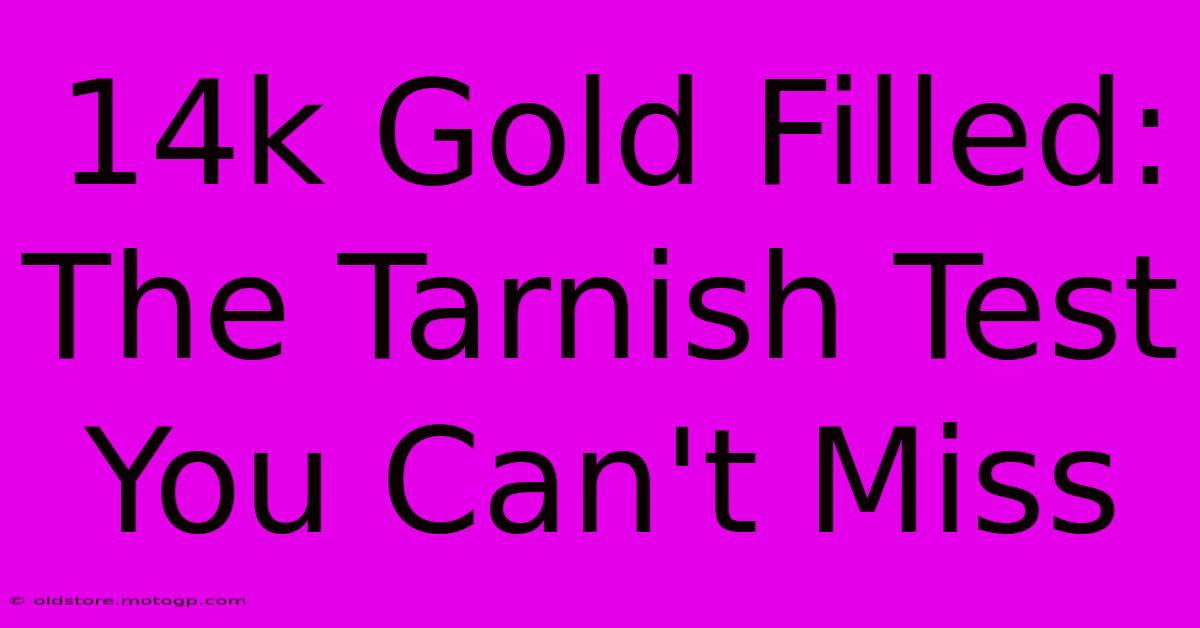 14k Gold Filled: The Tarnish Test You Can't Miss