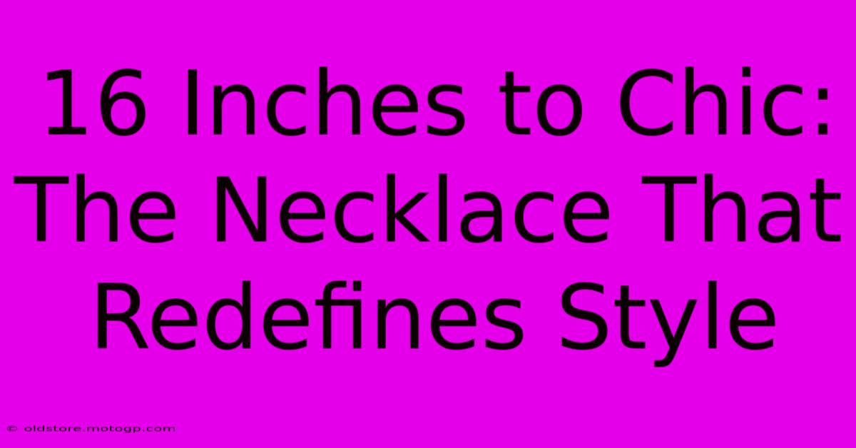 16 Inches To Chic: The Necklace That Redefines Style