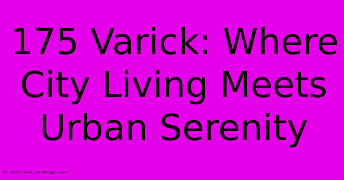 175 Varick: Where City Living Meets Urban Serenity