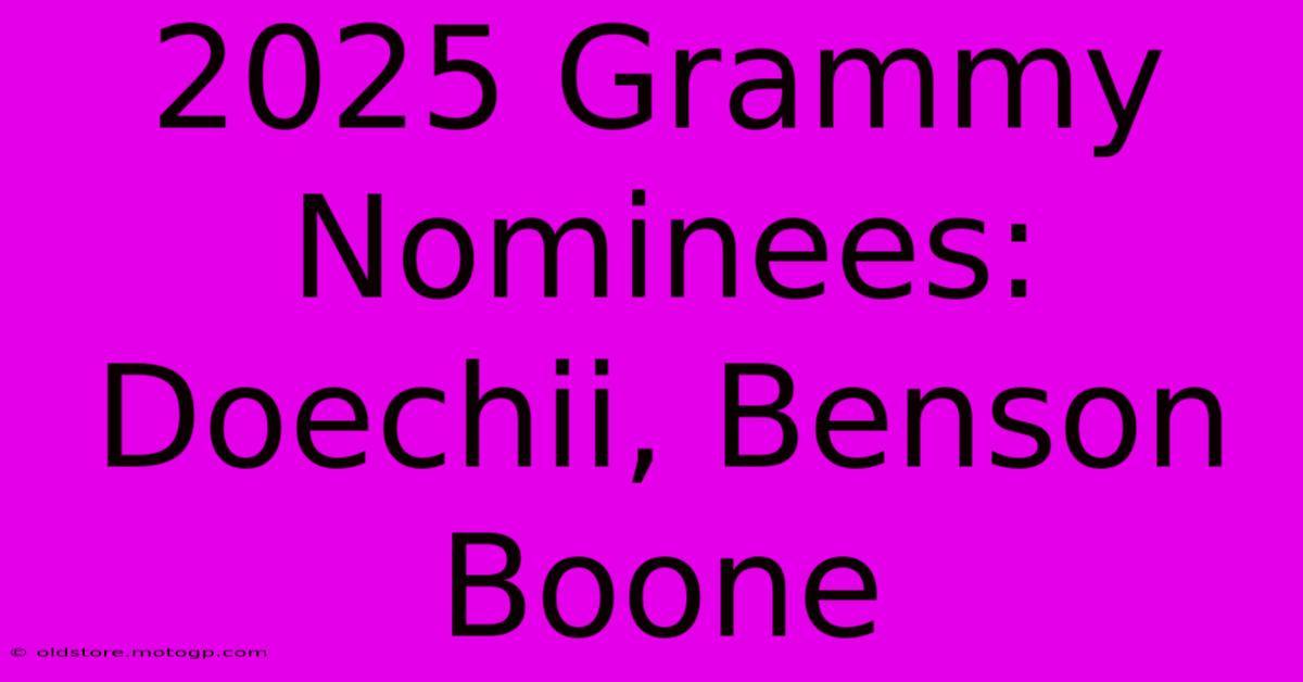 2025 Grammy Nominees: Doechii, Benson Boone