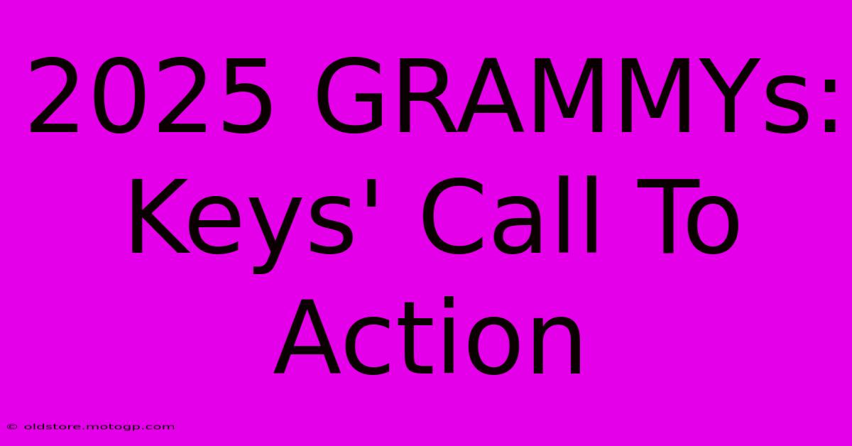 2025 GRAMMYs: Keys' Call To Action