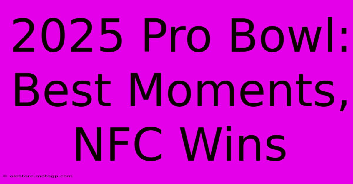 2025 Pro Bowl: Best Moments, NFC Wins