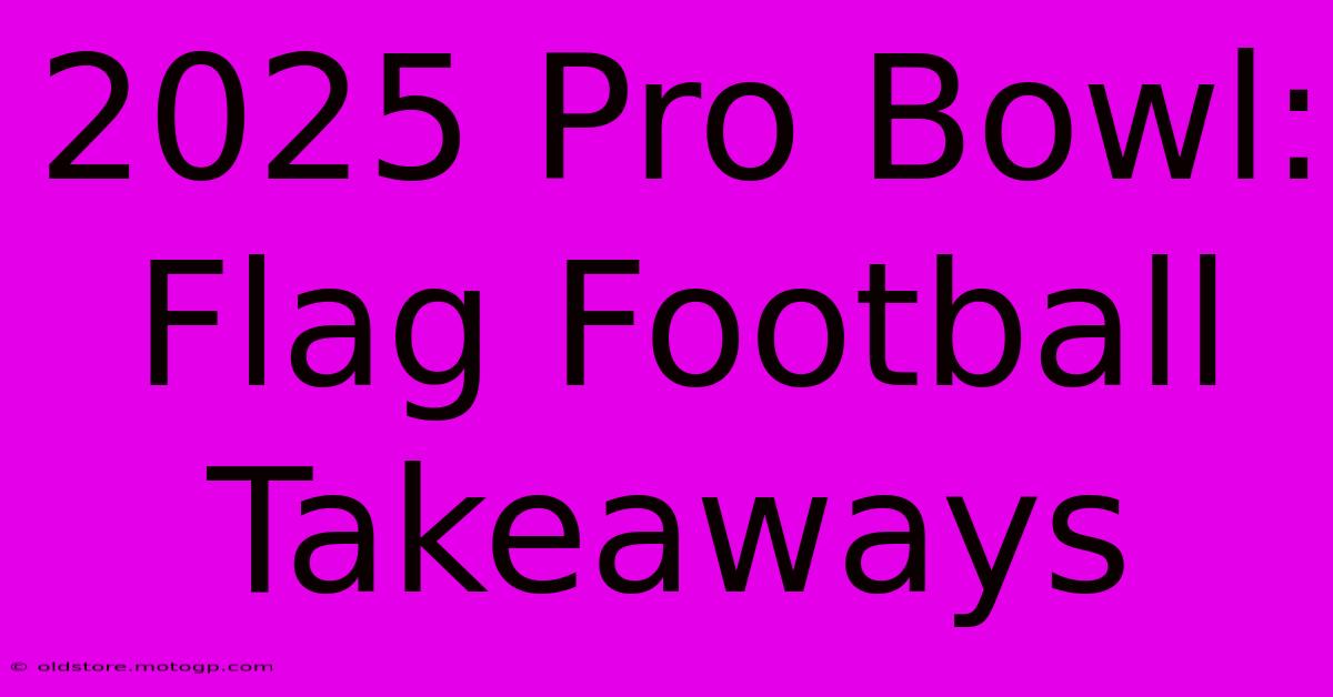 2025 Pro Bowl: Flag Football Takeaways