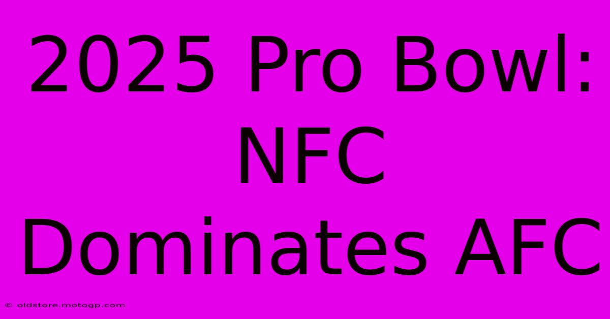 2025 Pro Bowl: NFC Dominates AFC