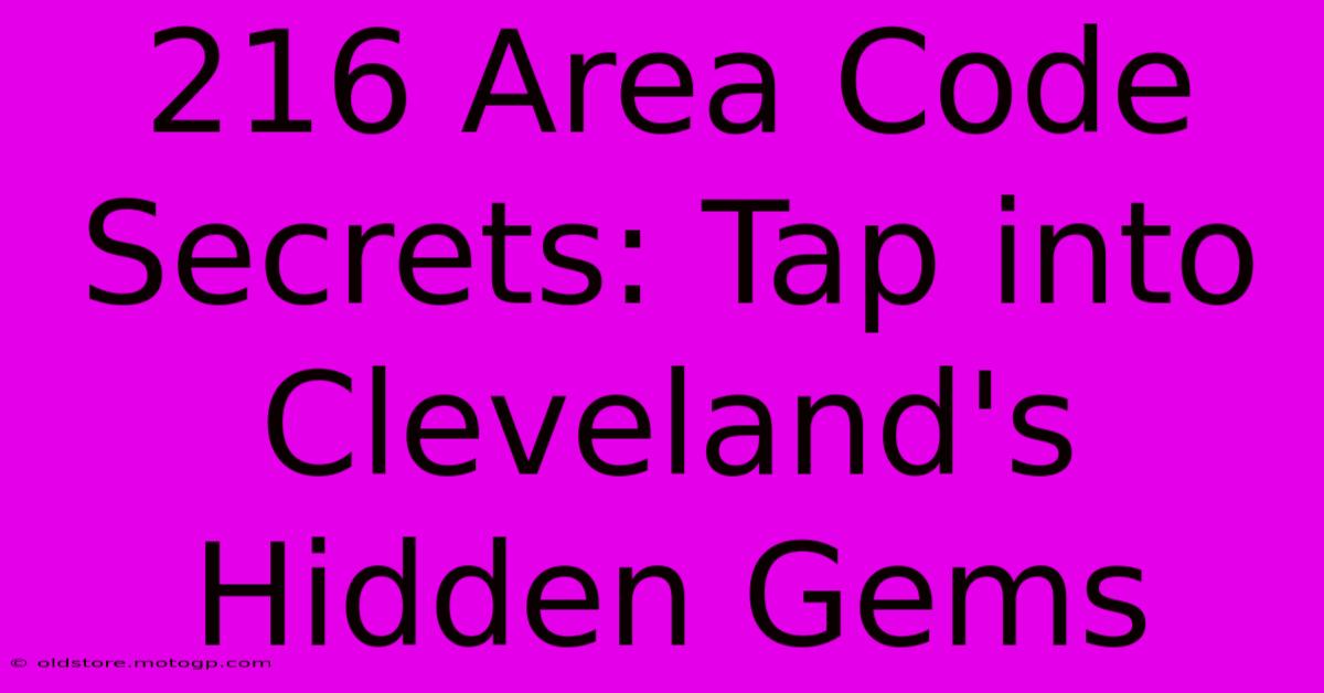 216 Area Code Secrets: Tap Into Cleveland's Hidden Gems