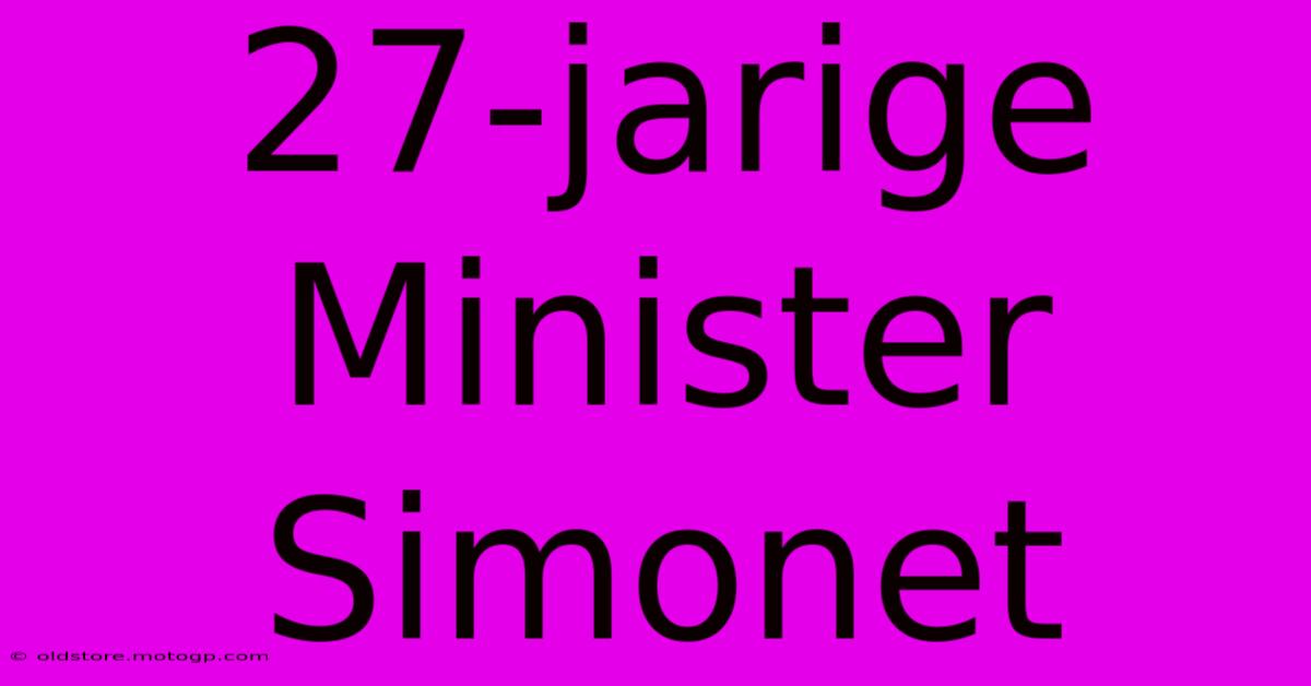 27-jarige Minister Simonet