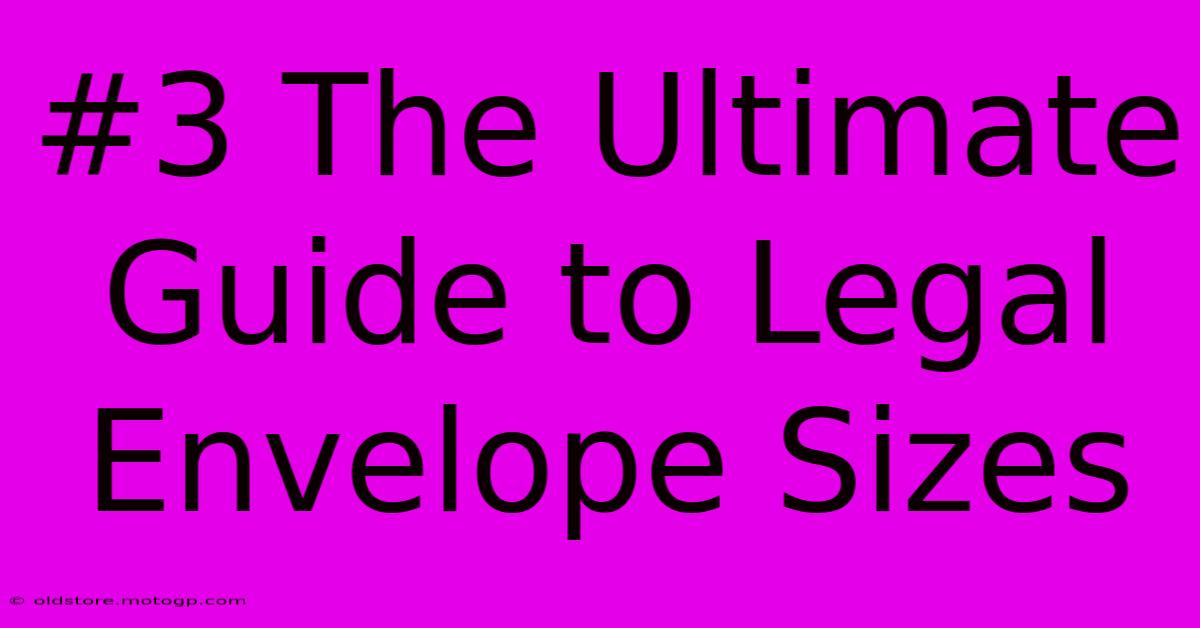 #3 The Ultimate Guide To Legal Envelope Sizes