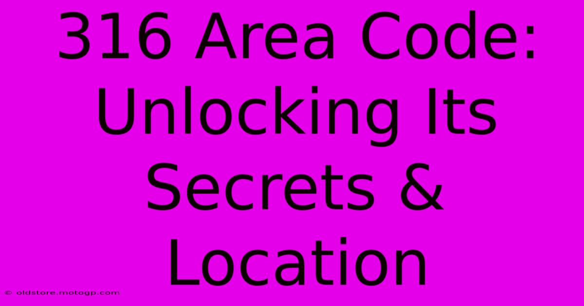 316 Area Code: Unlocking Its Secrets & Location