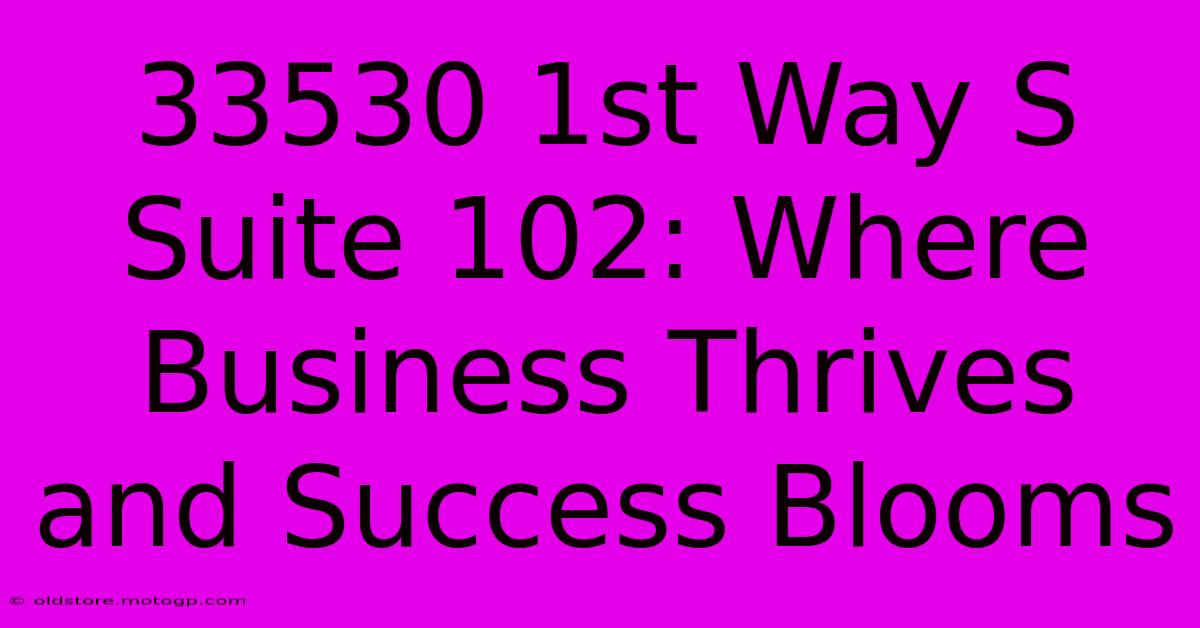 33530 1st Way S Suite 102: Where Business Thrives And Success Blooms