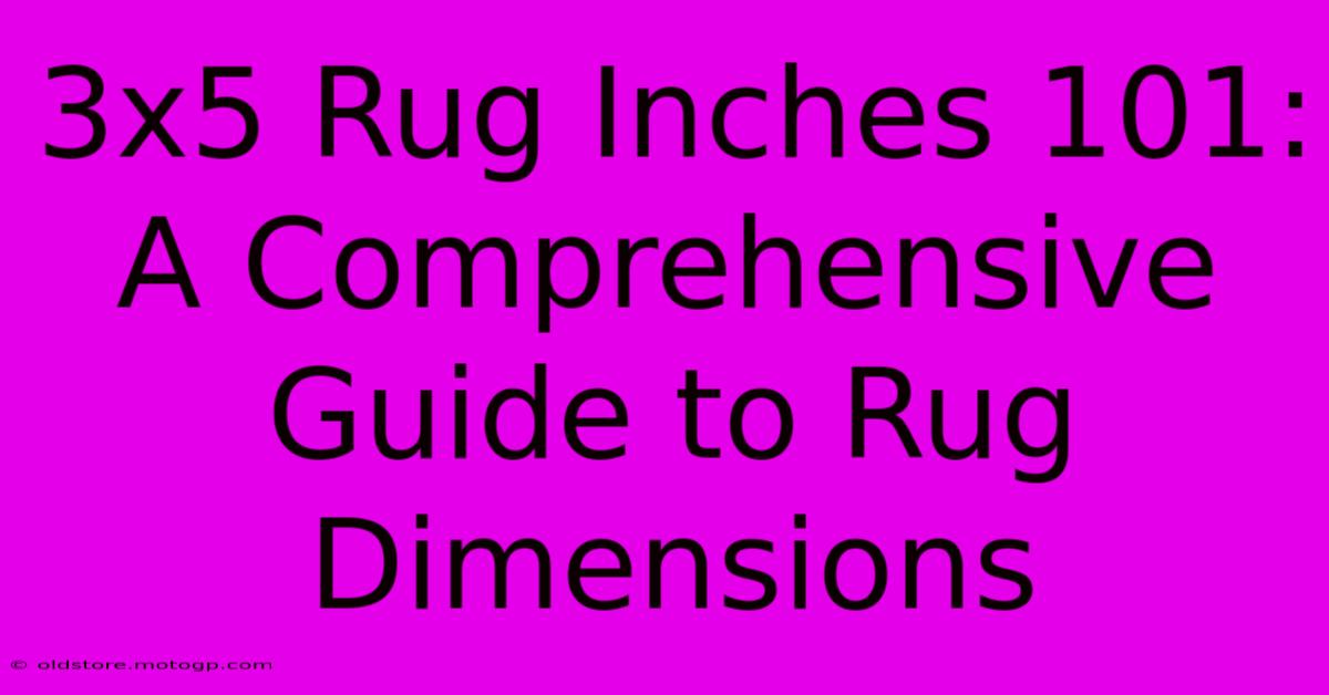 3x5 Rug Inches 101: A Comprehensive Guide To Rug Dimensions