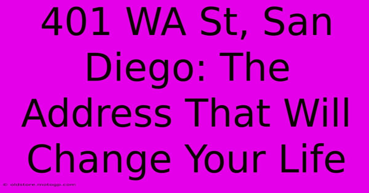 401 WA St, San Diego: The Address That Will Change Your Life