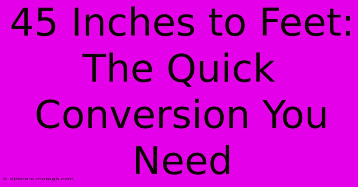 45 Inches To Feet: The Quick Conversion You Need