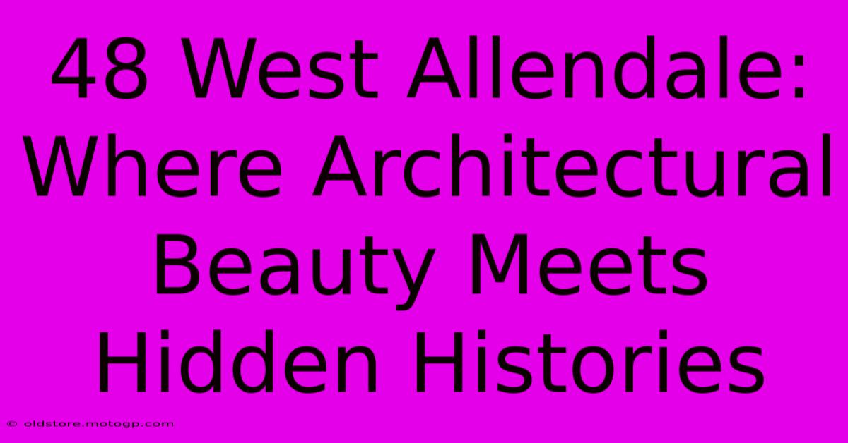 48 West Allendale: Where Architectural Beauty Meets Hidden Histories