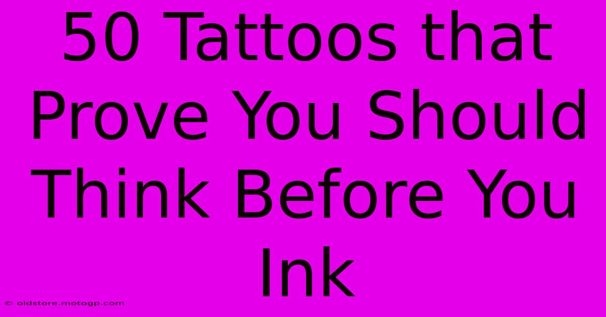 50 Tattoos That Prove You Should Think Before You Ink