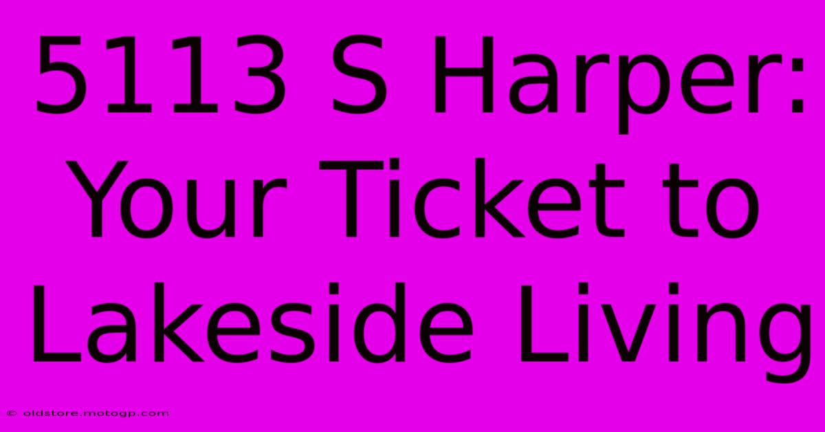 5113 S Harper: Your Ticket To Lakeside Living