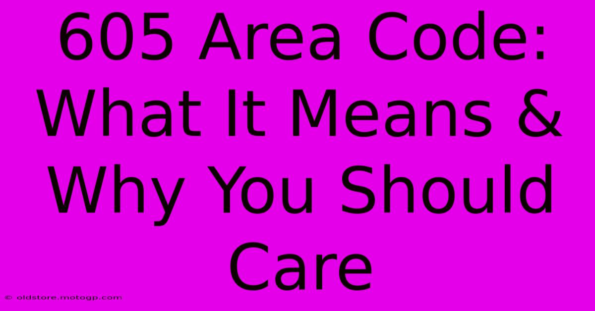 605 Area Code: What It Means & Why You Should Care