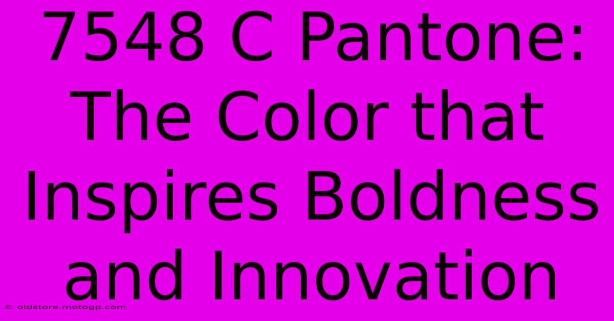 7548 C Pantone: The Color That Inspires Boldness And Innovation