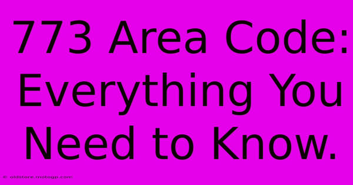 773 Area Code: Everything You Need To Know.