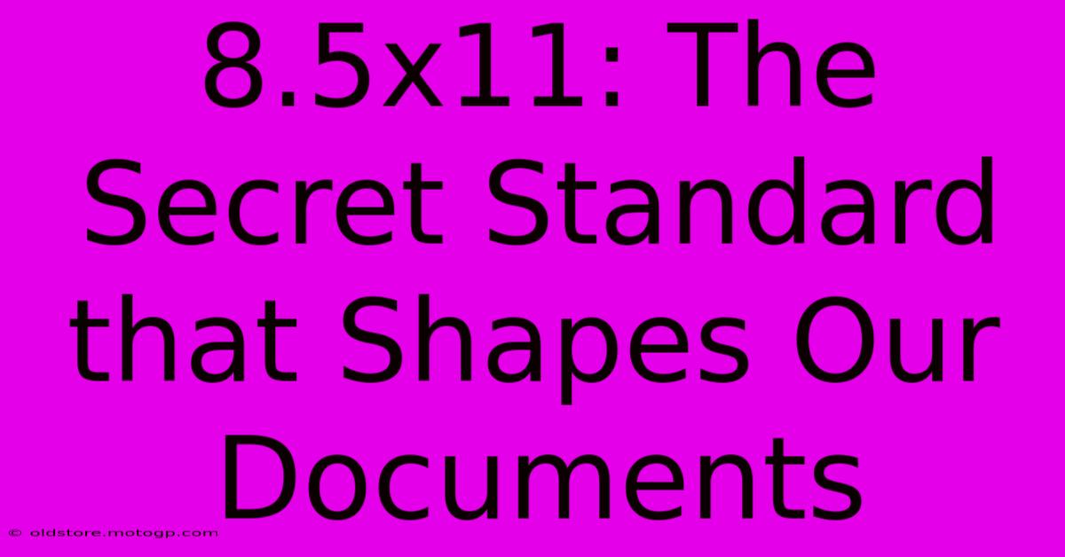 8.5x11: The Secret Standard That Shapes Our Documents