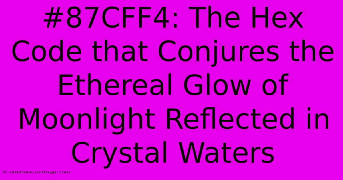 #87CFF4: The Hex Code That Conjures The Ethereal Glow Of Moonlight Reflected In Crystal Waters