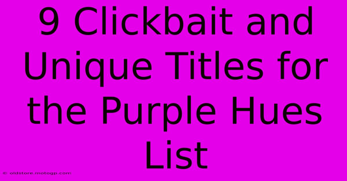 9 Clickbait And Unique Titles For The Purple Hues List