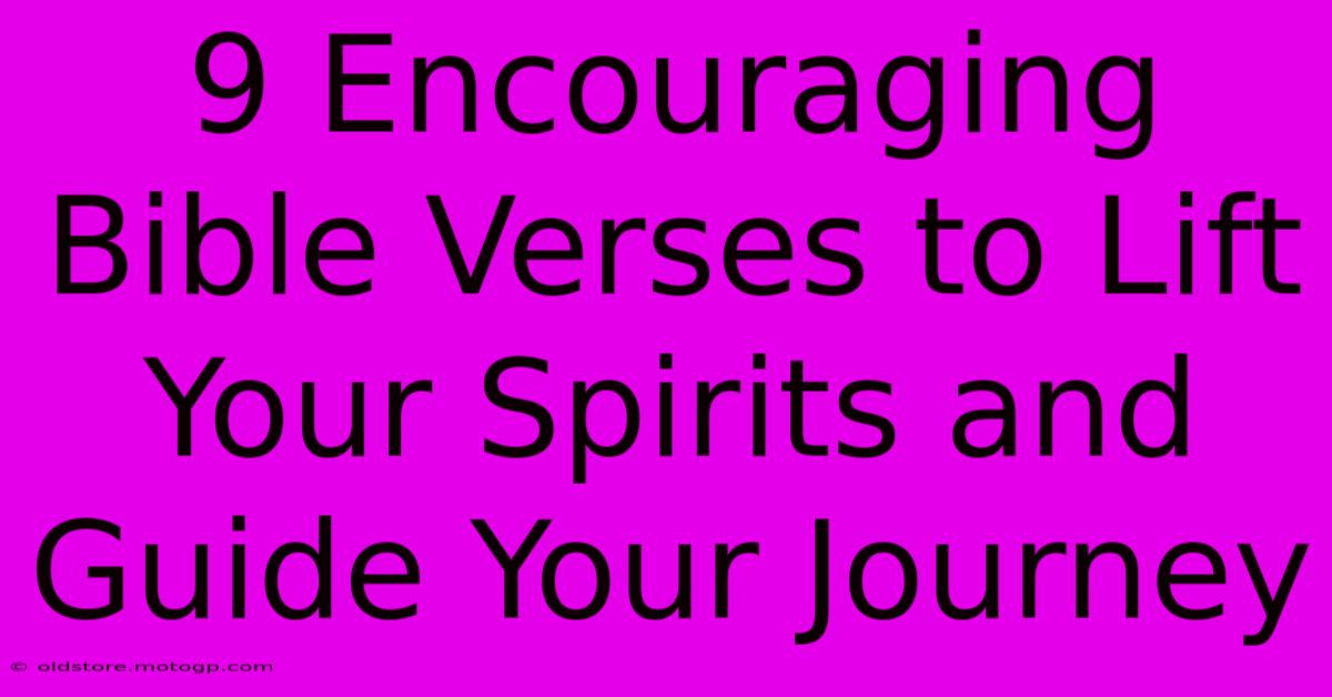 9 Encouraging Bible Verses To Lift Your Spirits And Guide Your Journey