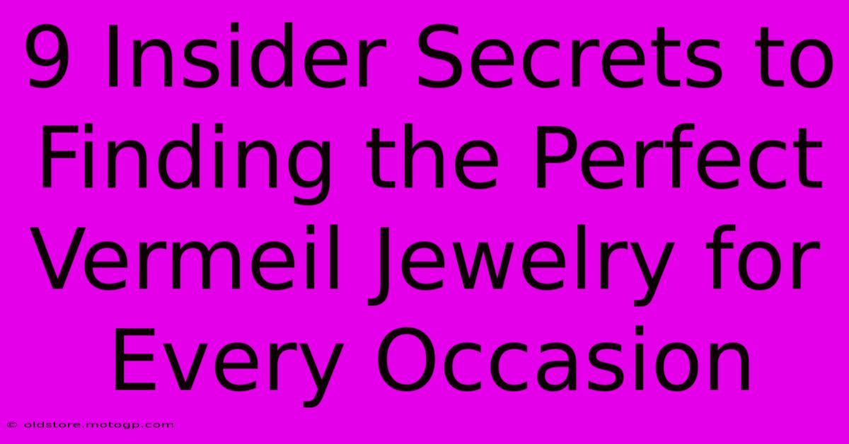 9 Insider Secrets To Finding The Perfect Vermeil Jewelry For Every Occasion