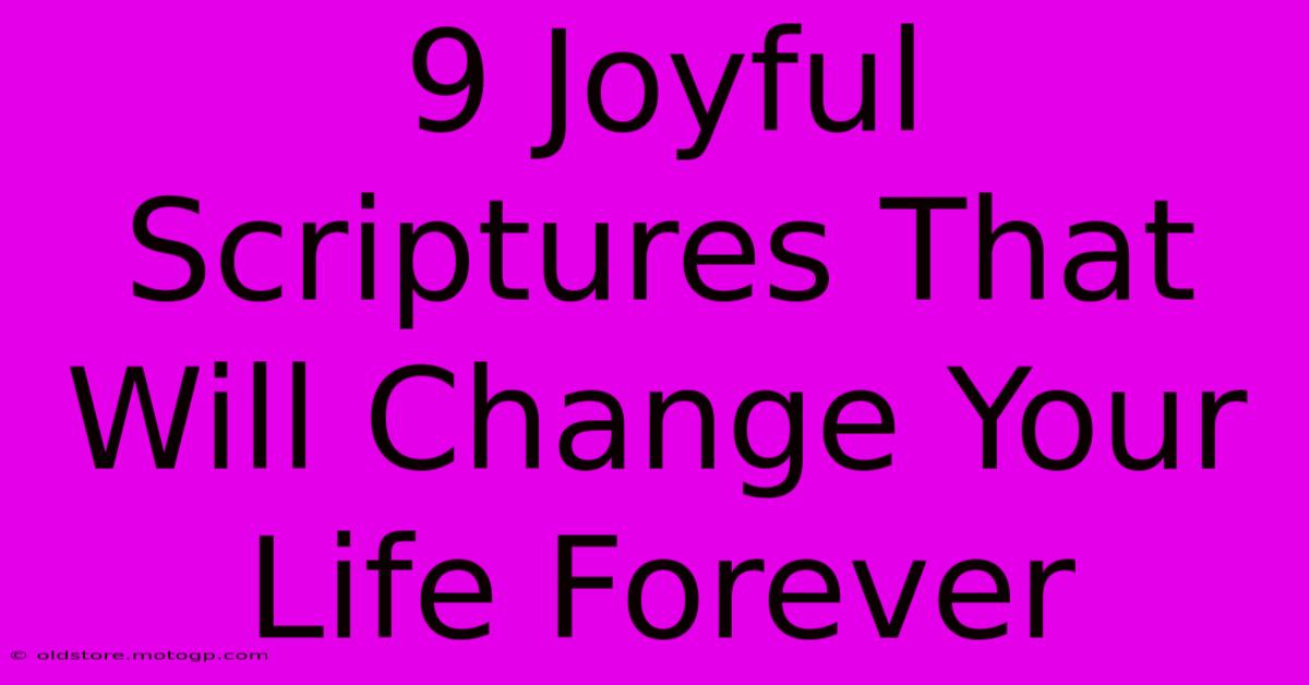 9 Joyful Scriptures That Will Change Your Life Forever