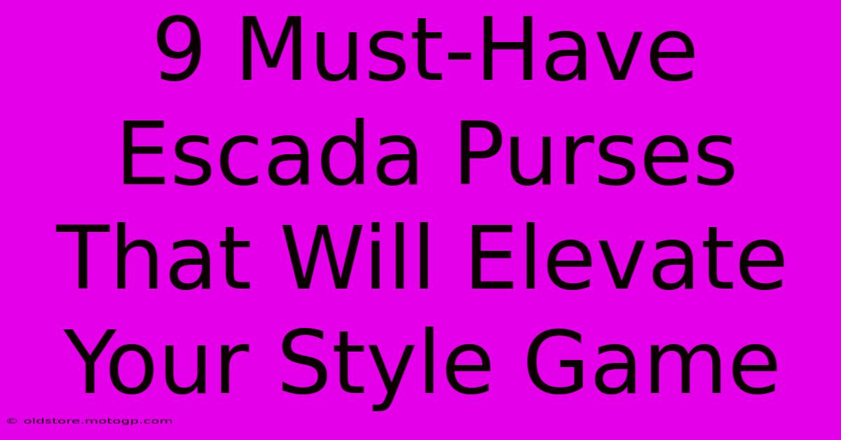 9 Must-Have Escada Purses That Will Elevate Your Style Game