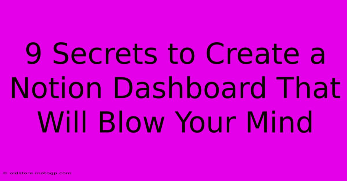 9 Secrets To Create A Notion Dashboard That Will Blow Your Mind