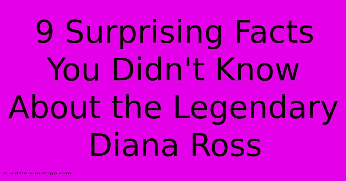 9 Surprising Facts You Didn't Know About The Legendary Diana Ross