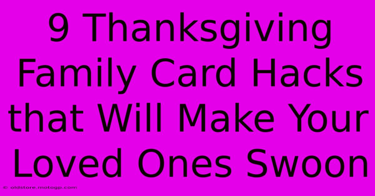 9 Thanksgiving Family Card Hacks That Will Make Your Loved Ones Swoon