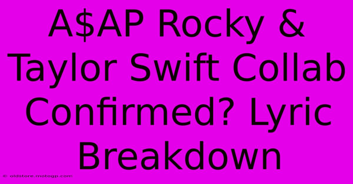 A$AP Rocky & Taylor Swift Collab Confirmed? Lyric Breakdown