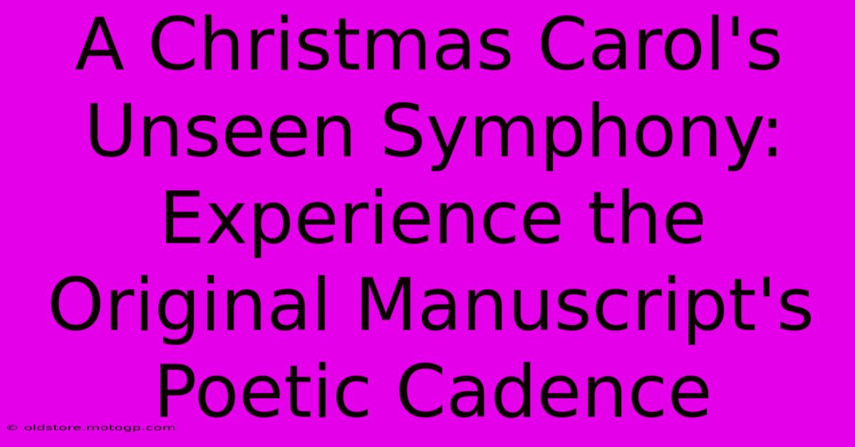 A Christmas Carol's Unseen Symphony: Experience The Original Manuscript's Poetic Cadence