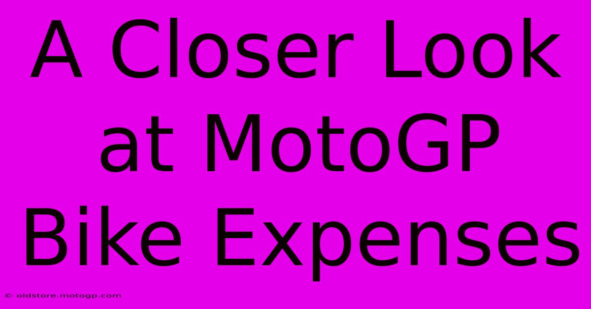 A Closer Look At MotoGP Bike Expenses