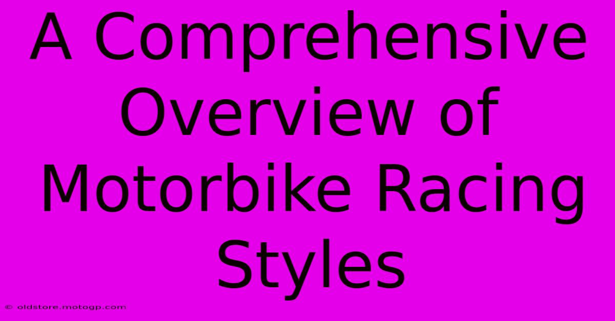 A Comprehensive Overview Of Motorbike Racing Styles