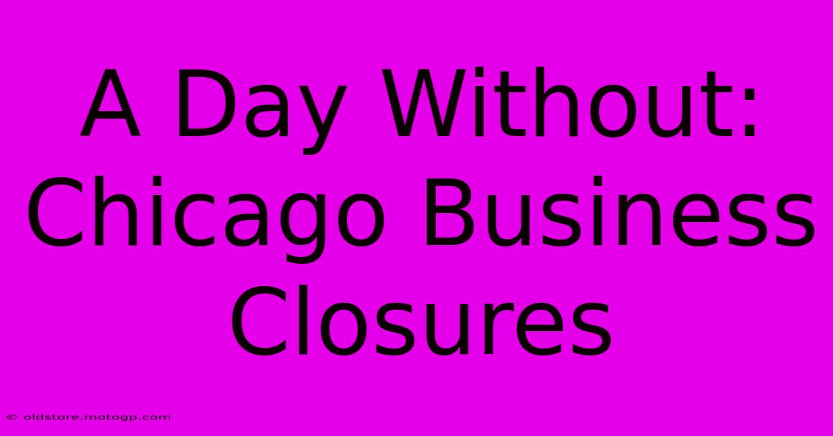 A Day Without: Chicago Business Closures