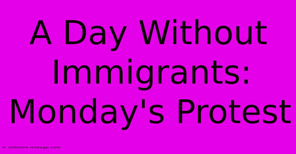 A Day Without Immigrants: Monday's Protest