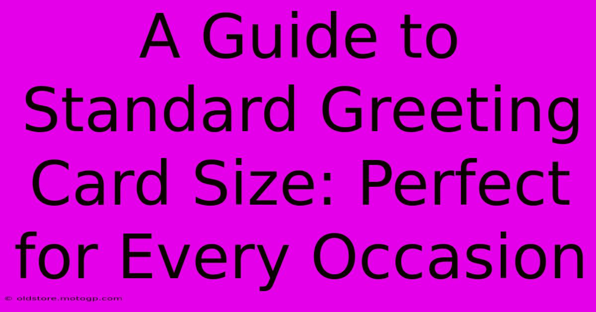 A Guide To Standard Greeting Card Size: Perfect For Every Occasion