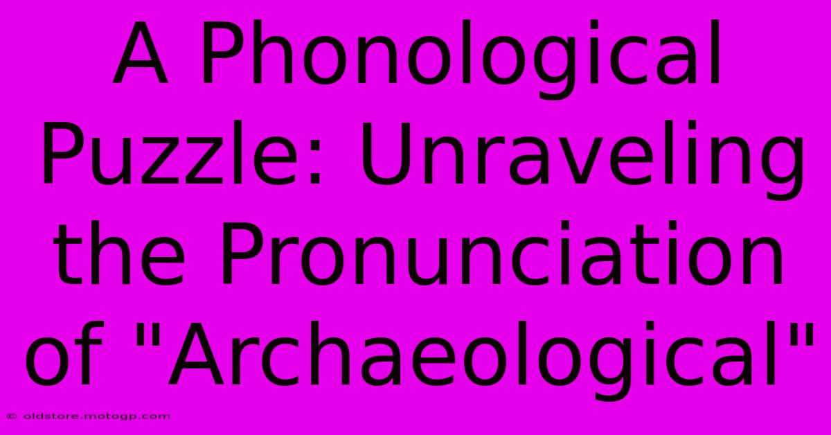 A Phonological Puzzle: Unraveling The Pronunciation Of 