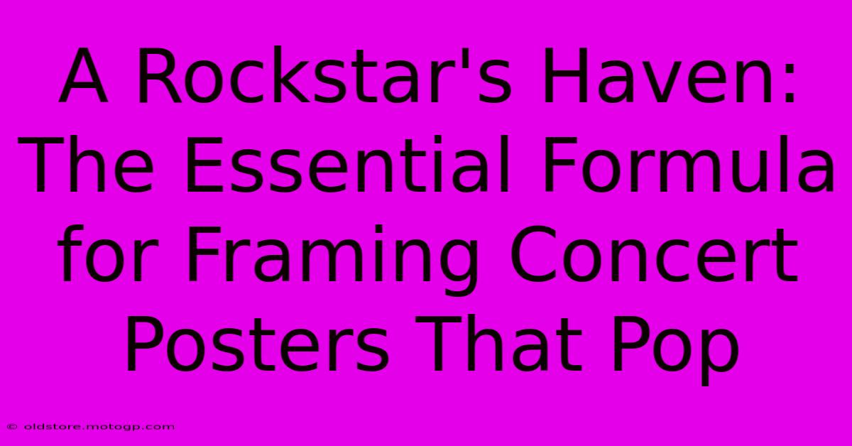 A Rockstar's Haven: The Essential Formula For Framing Concert Posters That Pop