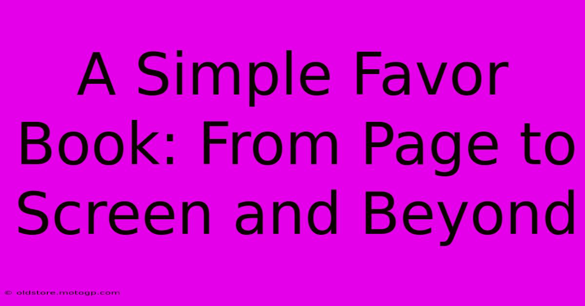 A Simple Favor Book: From Page To Screen And Beyond