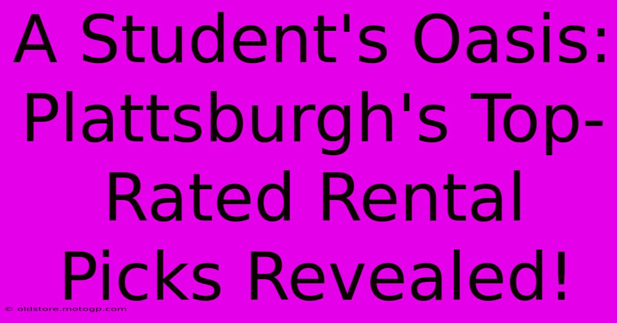 A Student's Oasis: Plattsburgh's Top-Rated Rental Picks Revealed!