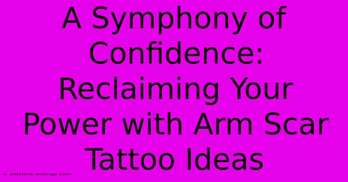 A Symphony Of Confidence: Reclaiming Your Power With Arm Scar Tattoo Ideas